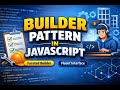 11. Builder Design Pattern in JavaScript | Faceted Builder & Fluent Interface Explained with Code