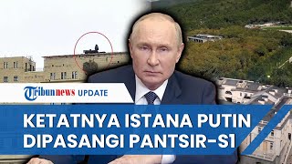 Istana Putin Mendadak Dikelilingi Sistem Pertahanan Udara, Disebut Khawatir Serangan Ukraina