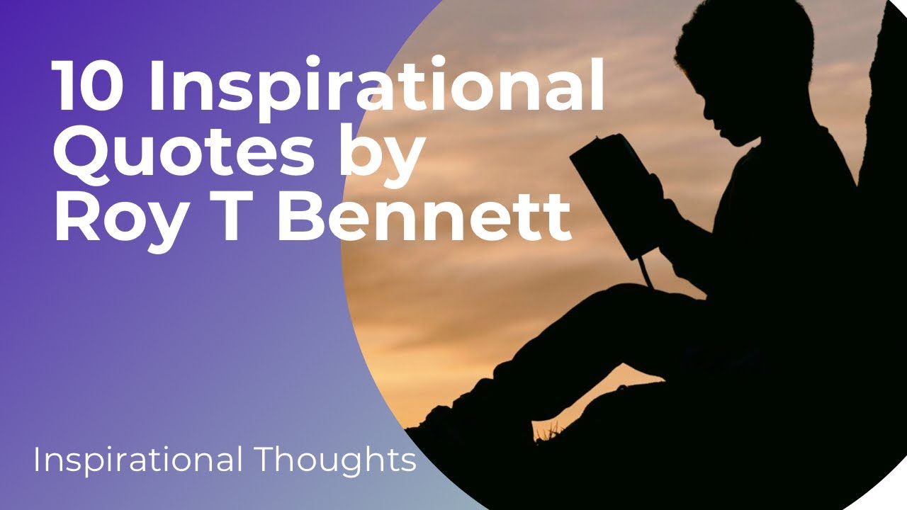 10 Inspirational Quotes From Roy T Bennett - YouTube