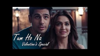 Tum Ho Naa | Valentine's Special Song | Sidharth Malhotra & Kriti Kharbanda | Feel the Joy.