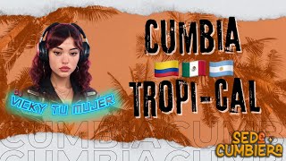 CUMBIA TROPI-CAL  🌴 🇨🇴 🇲🇽🇦🇷  x DJ VICKYTUMUJER