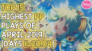 TOP 15 HIGHEST PP PLAYS OF APRIL 2019 (DAYS 11-20.04) (osu!)