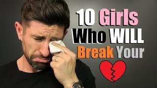 10 Types Of Women Who Will BREAK Your Heart! (GUARANTEED)