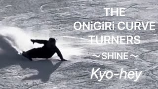 THE ONiGiRi CURVE TURNERS 〜SHINE〜 Kyo-hey