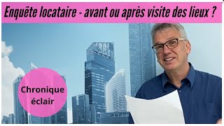 Enquête des locataires (avant ou après la visite des lieux?)