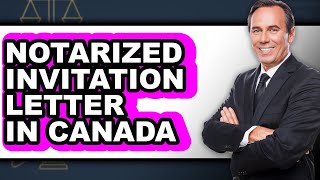 How to Notarized Invitation Letter in Canada