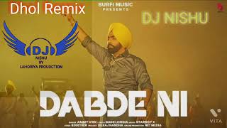 dabde ni song || ammy virk || dhol mix , remix song, dj song