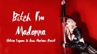 Madonna ft  Nicki Minaj - Bitch I'm Madonna (Adrian Lagunas & Jesus Montañez Remix)