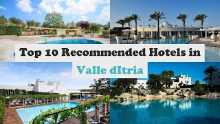 Top 10 Recommended Hotels In Valle d'Itria | Top 10 Best 5 Star Hotels In Valle d'Itria