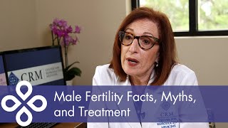Male Fertility Facts, Myths, and Treatment