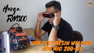 JOM TEST MESIN WELDING GASLESS MODEL ACO MIG 200os