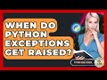 When Do Python Exceptions Get Raised? - Python Code School