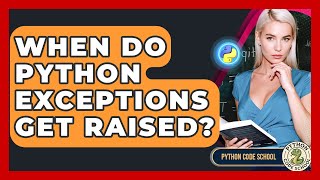 When Do Python Exceptions Get Raised? - Python Code School
