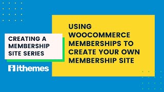 Creating a Membership Site with WooCommerce Memberships