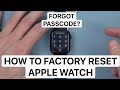 How To Factory Reset Apple Watch - Without Passcode, Forgot Apple Watch Password