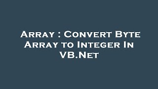 Array : Convert Byte Array to Integer In VB.Net