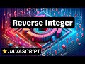 Reverse Integer - Javascript - Coding Interview Question