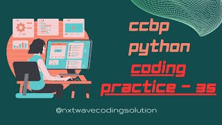PYTHON CODING PRACTICE-35 || NXTWAVE || CCBP 4.0 |INTENSIVE #CCBP #PYTHON CODING PRACTICE - 35