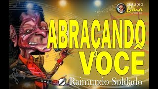 ABRAÇANDO VOCÊ = Raimundo Soldado - karaokê