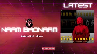 Naam Badnaam - Ankush Soni X Adrey