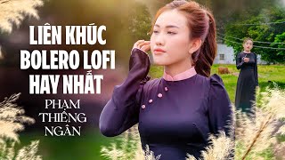 Nhạc Bolero Lofi Chill Tiktok Phạm Thiêng Ngân ~ Bông Cỏ May, Con Đường Mang Tên Em, Chuyện Hoa Sim