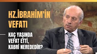 Hz. İbrahim'in Vefatı... Kaç Yaşında Vefat Etti, Kabri Nerededir? Yahudilik'te Kurban İbadeti..