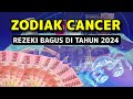 ZODIAK CANCER REZEKI BAGUS TAHUN 2024