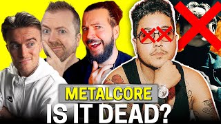 Is Metalcore Dead?