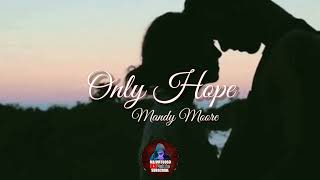 Mandy Moore - Only Hope (Lyrics)