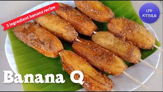 BANANA CUE RECIPE | How to Make Banana Q Recipe | Easy Banana Dessert | LPR KITCHEN