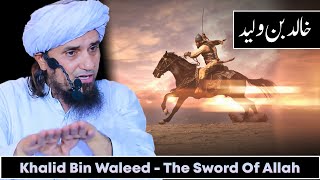 Khalid Bin Waleed | The Sword Of Allah | Mufti Tariq Masood