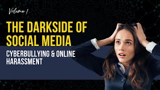 The Dark Side of Social Media: Cyberbullying and Online Harassment