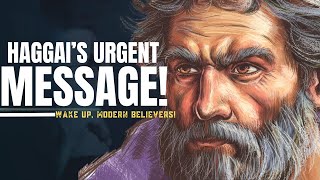 Haggai's Ancient Message | A Wake-Up Call for Today's Christians!