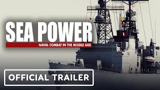 Sea Power: Naval Combat in the Missile Age - Official Launch Trailer