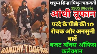 Aandhi Toofan 1985 Movie Unknown Facts | Shatrughan Sinha Mithun Chakraborty  Budget And Collection