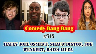 #715 Comedy Bang Bang - Haley Joel Osment, Shaun Diston, Joe Wengert, Raiza Licea !!!