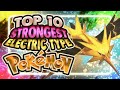 Top 10 Strongest Electric Type Pokemon