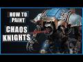 How to Paint Chaos Knights for Warhammer 40k - A Flashing Badger Step by Step Guide