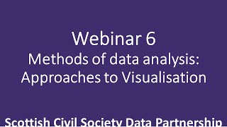 Think Data Webinar 6: Methods of data analysis: Approaches to visualisation