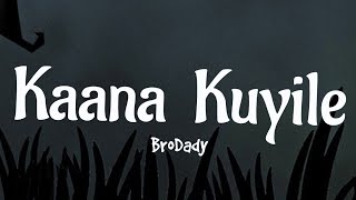 Kaana Kuyile song(Lyrics)-BroDady