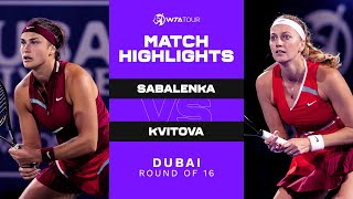 Aryna Sabalenka vs. Petra Kvitova | 2022 Dubai Round of 16 | WTA Match Highlights
