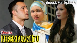 Sinopsis Drama Perempuan Itu Full Episode