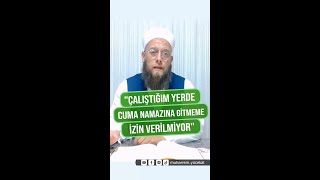 Çalıştığım Yerde Cuma Namazına Gitmeme İzin Verilmiyor