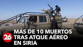 SIRIA | Al menos 10 muertos en ataques contra milicias proiraníes