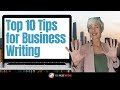 Business Writers and Business English Writers take note! Top 10 Writing Tips for Business Writers