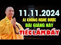 11.11.2024 AI KHÔNG NGHE ĐƯỢC BÀI GIẢNG NÀY TIẾC LẮM ĐẤY | Thầy Thích Đạo Thịnh