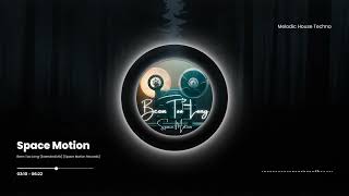 Space Motion - Been Too Long (Extended Mix) [Space Motion Records]