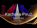 Kachaka Piru2 SANTI DJ