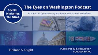 Podcast: FY22 NDAA Cybersecurity Provisions and Acquisition Reform