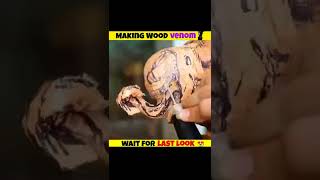 Making Wood venom💀 || wait for last look 😍| #shorts #youtubeshorts #experiment